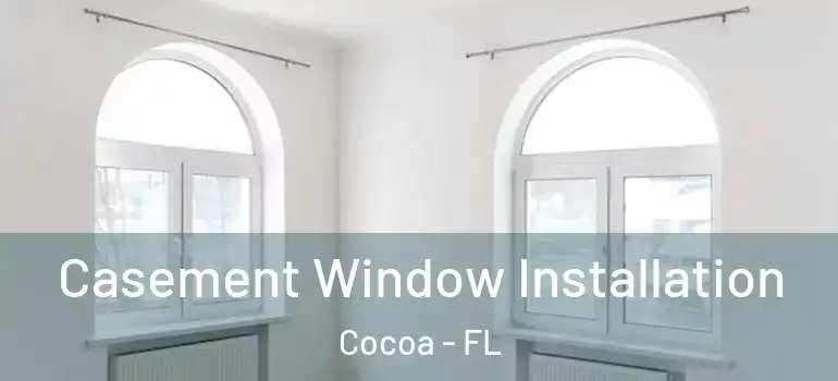  Casement Window Installation Cocoa - FL