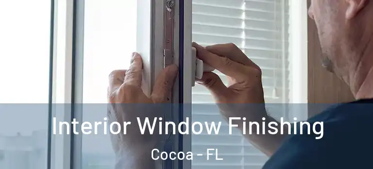 Interior Window Finishing Cocoa - FL
